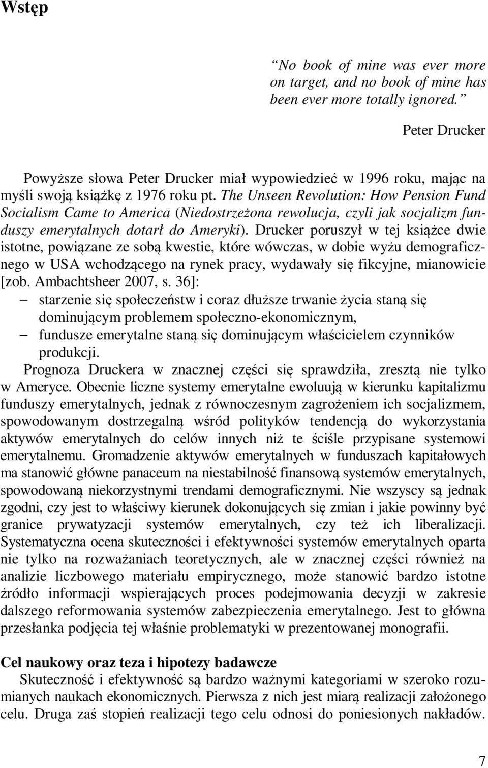 The Unseen Revolution: How Pension Fund Socialism Came to America (Niedostrzeżona rewolucja, czyli jak socjalizm funduszy emerytalnych dotarł do Ameryki).