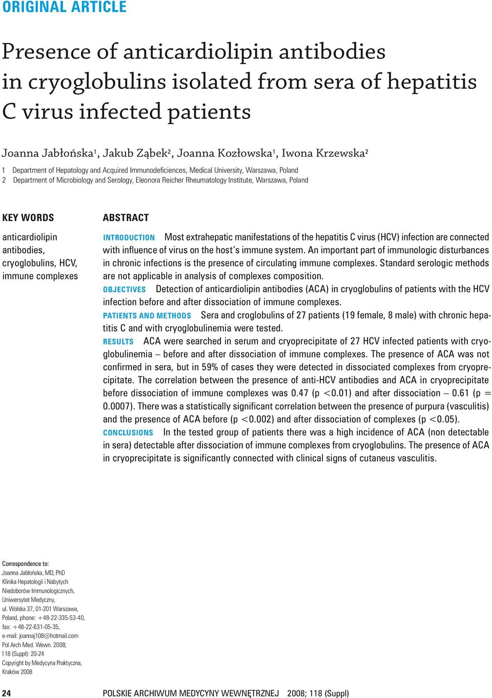 Warszawa, Poland KEY WORDS anticardiolipin antibodies, cryoglobulins, HCV, immune complexes Abstract Introduction Most extrahepatic manifestations of the hepatitis C virus (HCV) infection are