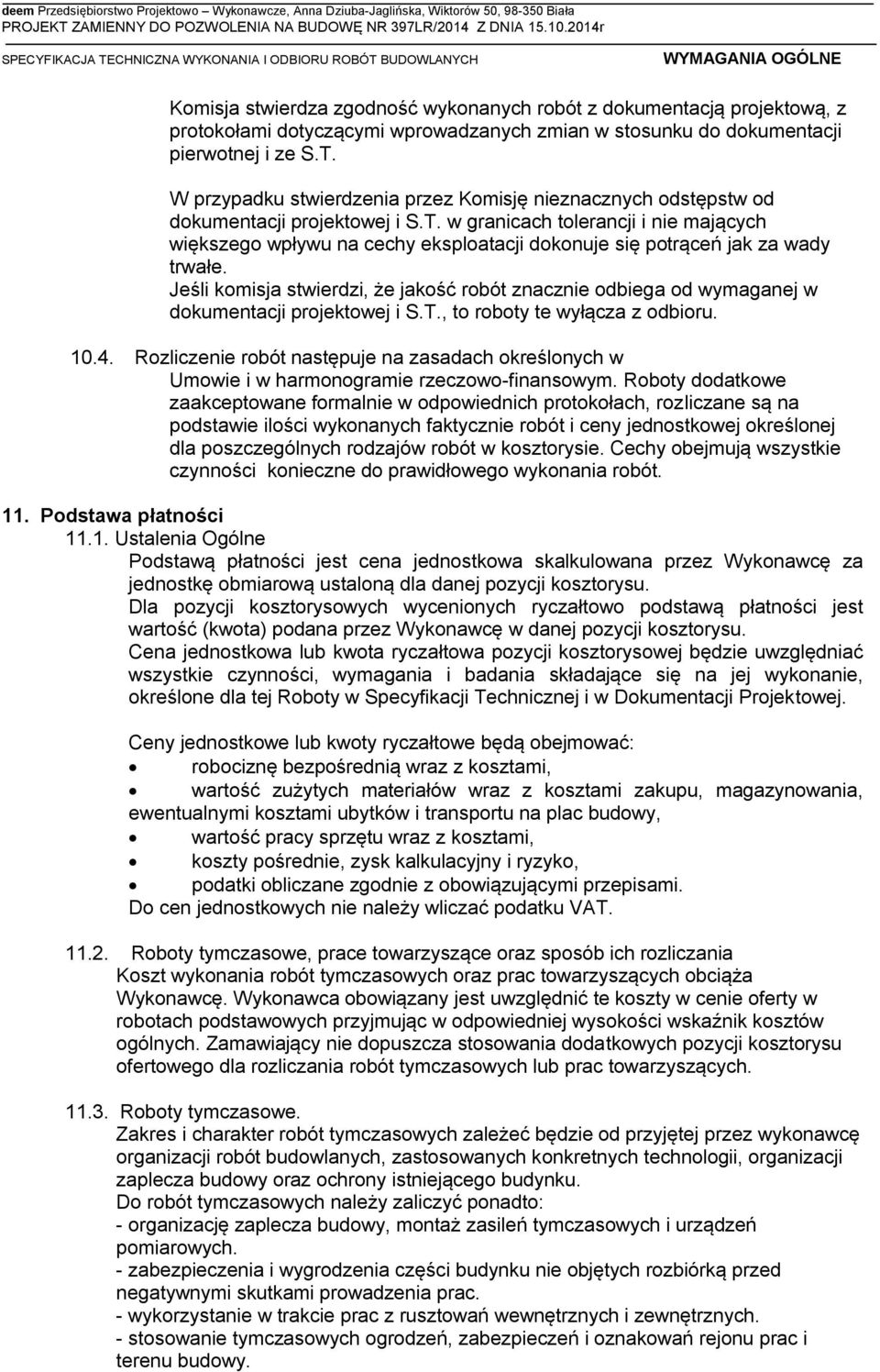 w granicach tolerancji i nie mających większego wpływu na cechy eksploatacji dokonuje się potrąceń jak za wady trwałe.