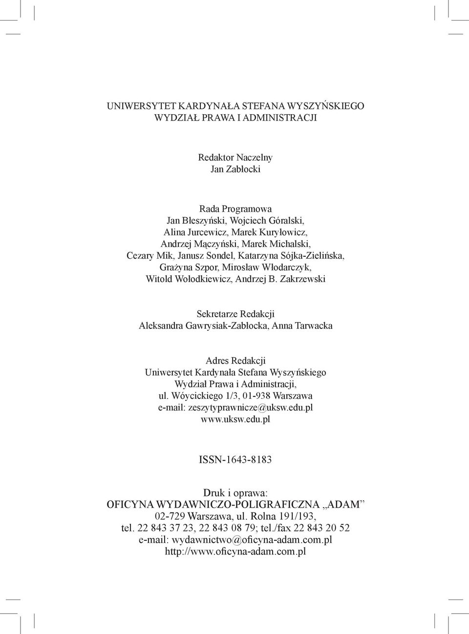 Zakrzewski Sekretarze Redakcji Aleksandra Gawrysiak-Zabłocka, Anna Tarwacka Adres Redakcji Uniwersytet Kardynała Stefana Wyszyńskiego Wydział Prawa i Administracji, ul.