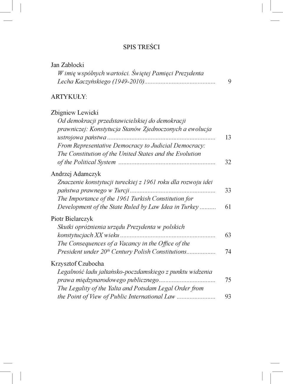 .. 13 From Representative Democracy to Judicial Democracy: The Constitution of the United States and the Evolution of the Political System.