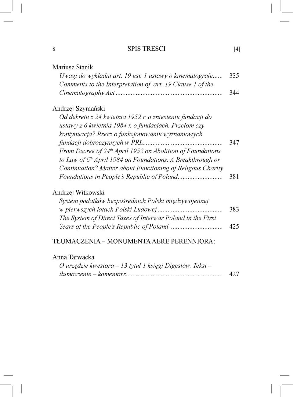 Rzecz o funkcjonowaniu wyznaniowych fundacji dobroczynnych w PRL... 347 From Decree of 24 th April 1952 on Abolition of Foundations to Law of 6 th April 1984 on Foundations.