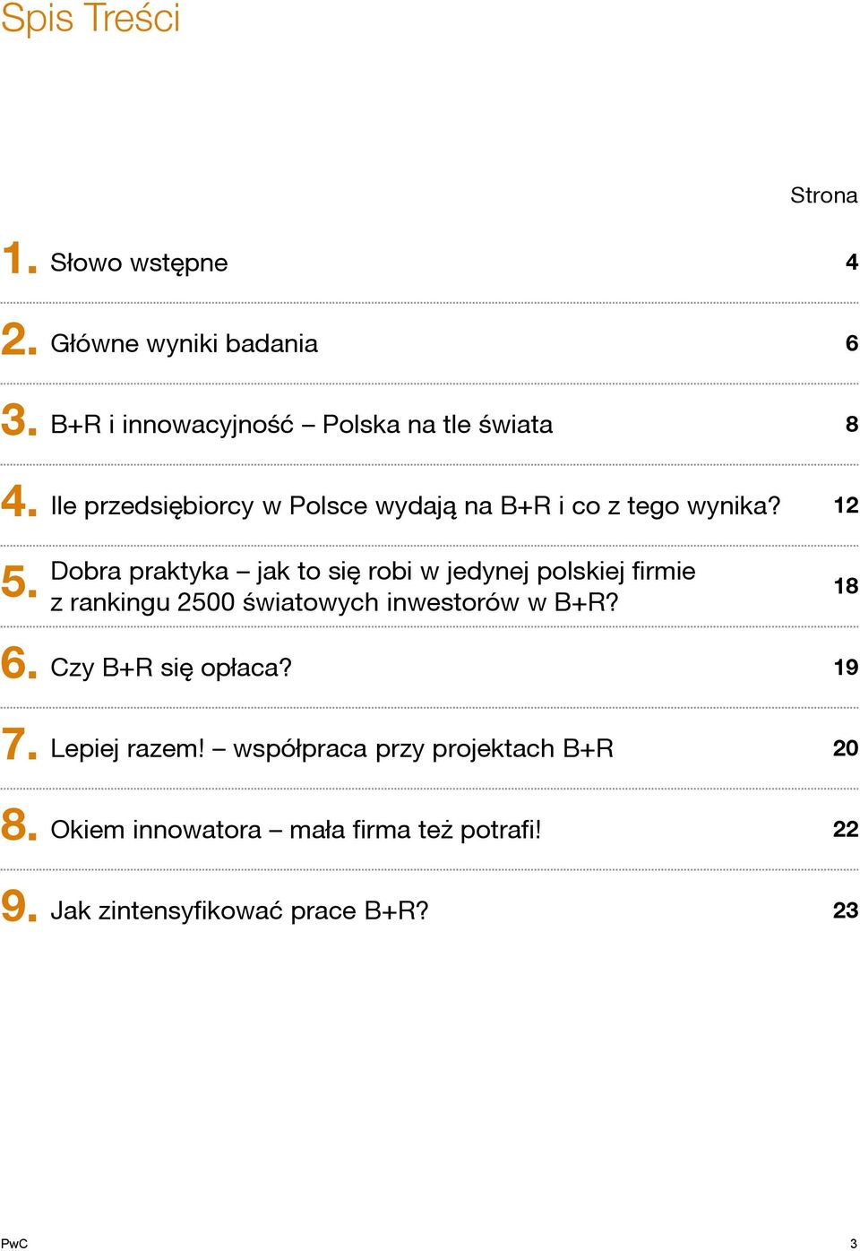 Dobra praktyka jak to się robi w jedynej polskiej firmie z rankingu 2500 światowych inwestorów w B+R? 18 6.