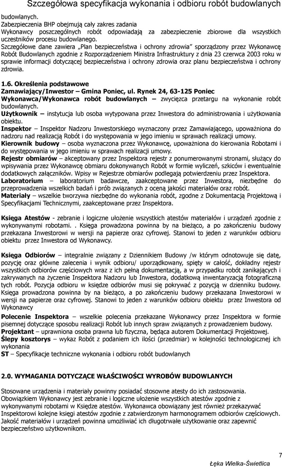 informacji dotyczącej bezpieczeństwa i ochrony zdrowia oraz planu bezpieczeństwa i ochrony zdrowia. 1.6. Określenia podstawowe Zamawiający/Inwestor Gmina Poniec, ul.