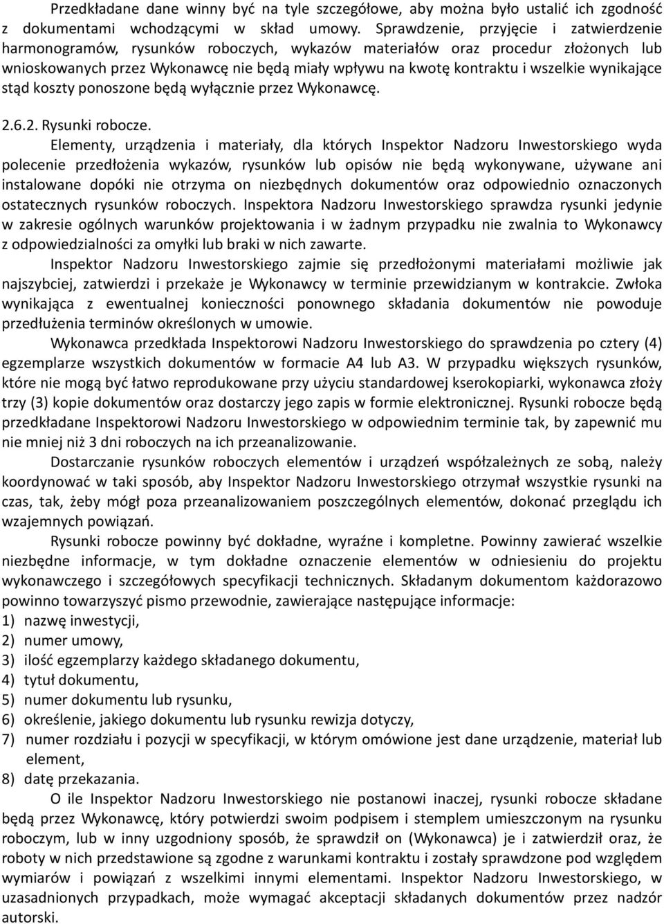 wszelkie wynikające stąd koszty ponoszone będą wyłącznie przez Wykonawcę. 2.6.2. Rysunki robocze.