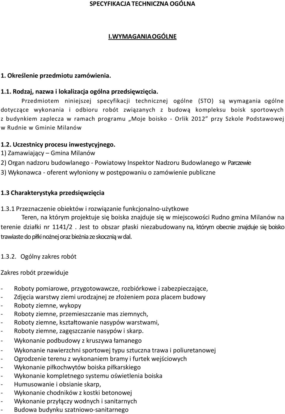 programu Moje boisko - Orlik 2012 przy Szkole Podstawowej w Rudnie w Gminie Milanów 1.2. Uczestnicy procesu inwestycyjnego.