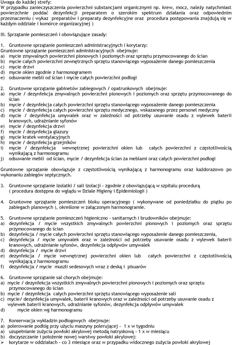 postępowania znajdują się w każdym oddziale i komórce organizacyjnej ) III. Sprzątanie pomieszczeń i obowiązujące zasady: 1.