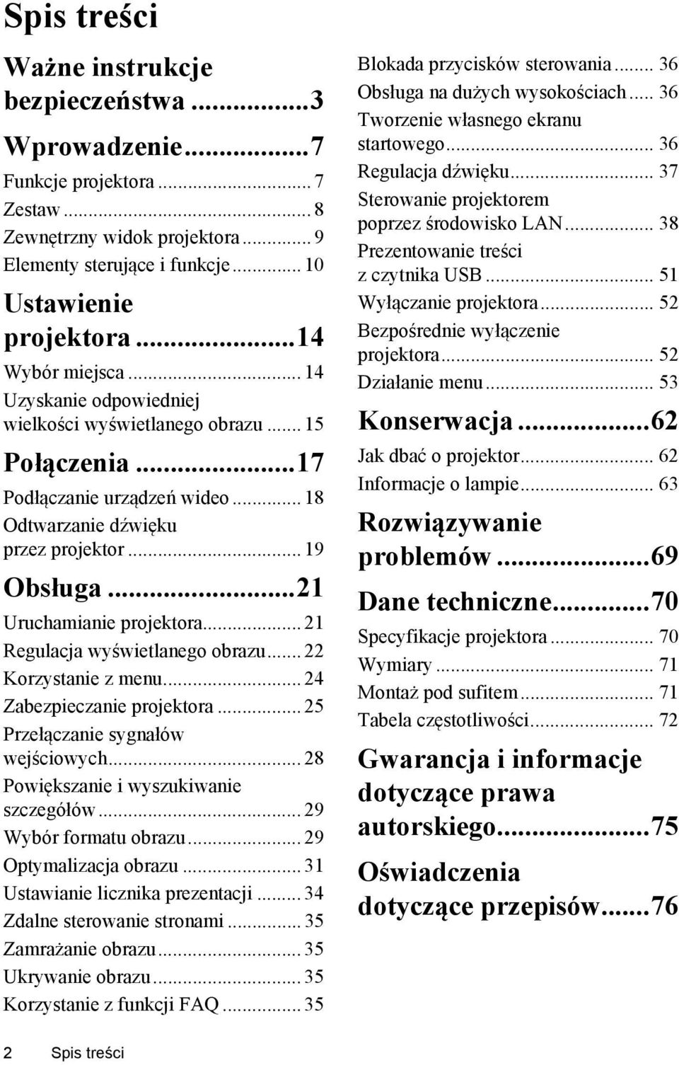 ..21 Uruchamianie projektora... 21 Regulacja wyświetlanego obrazu... 22 Korzystanie z menu... 24 Zabezpieczanie projektora... 25 Przełączanie sygnałów wejściowych.