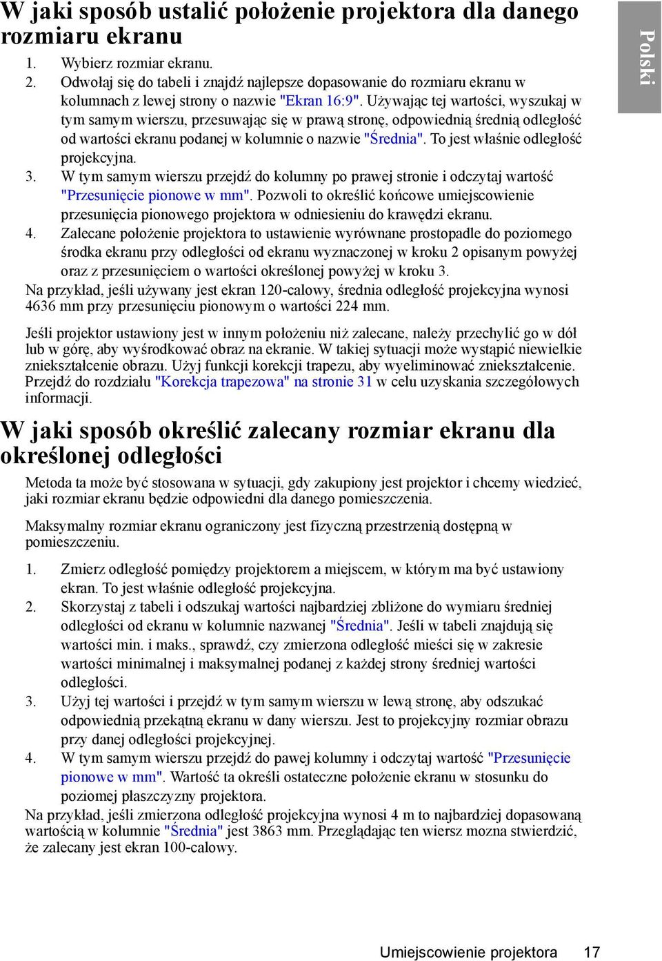 Używając tej wartości, wyszukaj w tym samym wierszu, przesuwając się w prawą stronę, odpowiednią średnią odległość od wartości ekranu podanej w kolumnie o nazwie "Średnia".