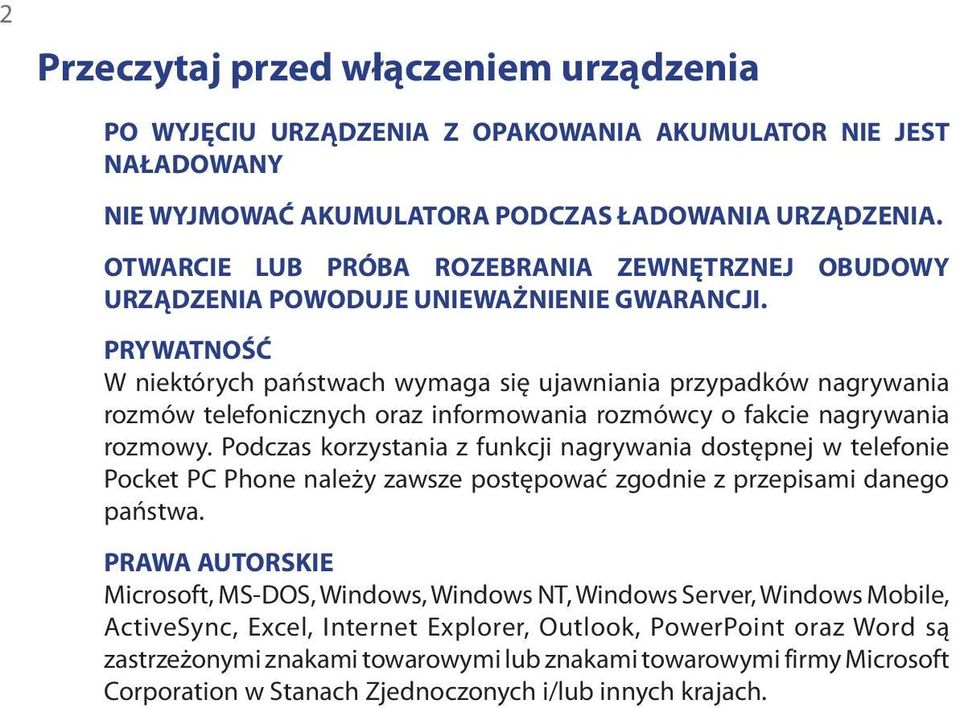 PRYWATNOŚĆ W niektórych państwach wymaga się ujawniania przypadków nagrywania rozmów telefonicznych oraz informowania rozmówcy o fakcie nagrywania rozmowy.