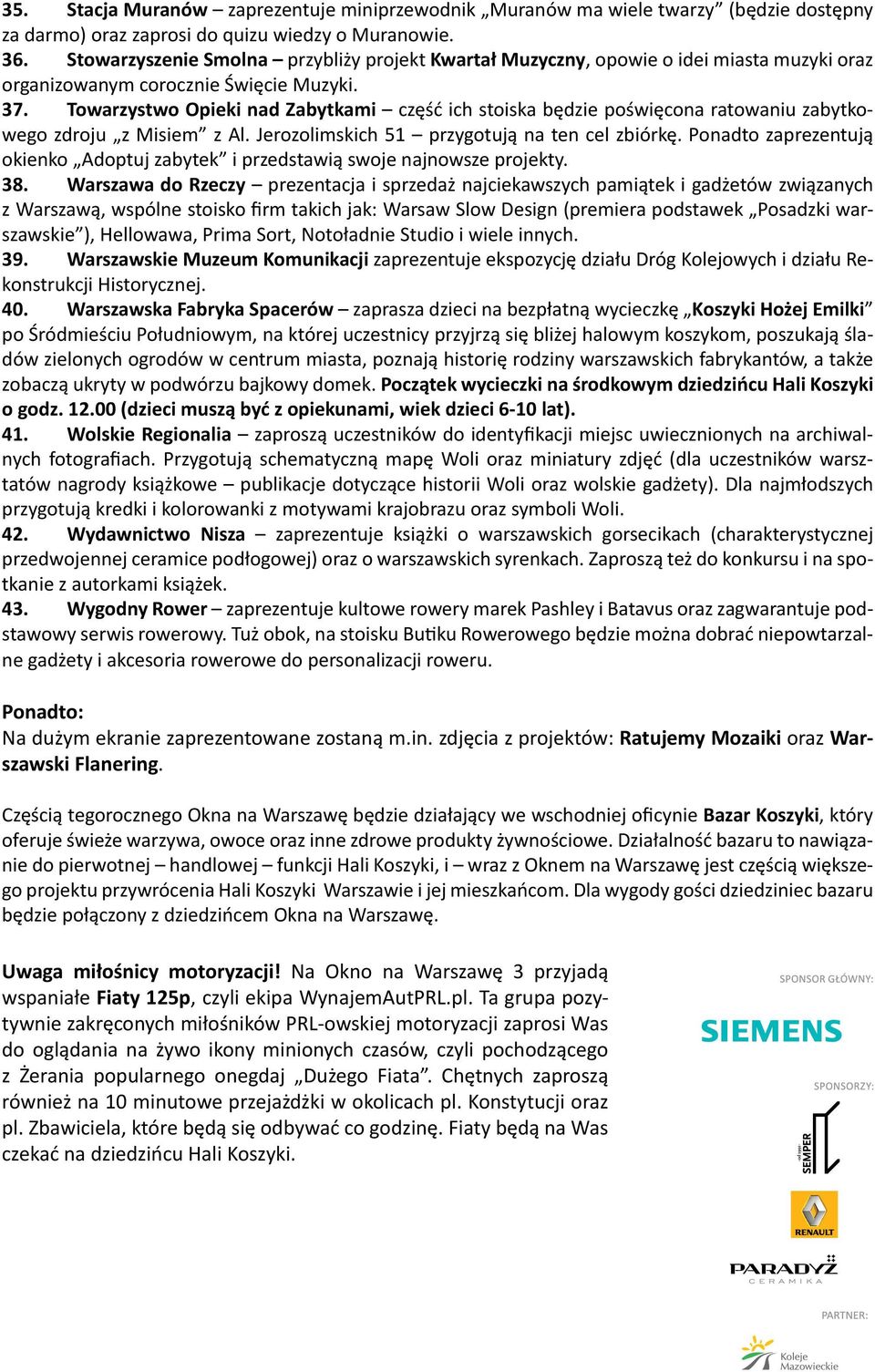 Towarzystwo Opieki nad Zabytkami część ich stoiska będzie poświęcona ratowaniu zabytkowego zdroju z Misiem z Al. Jerozolimskich 51 przygotują na ten cel zbiórkę.