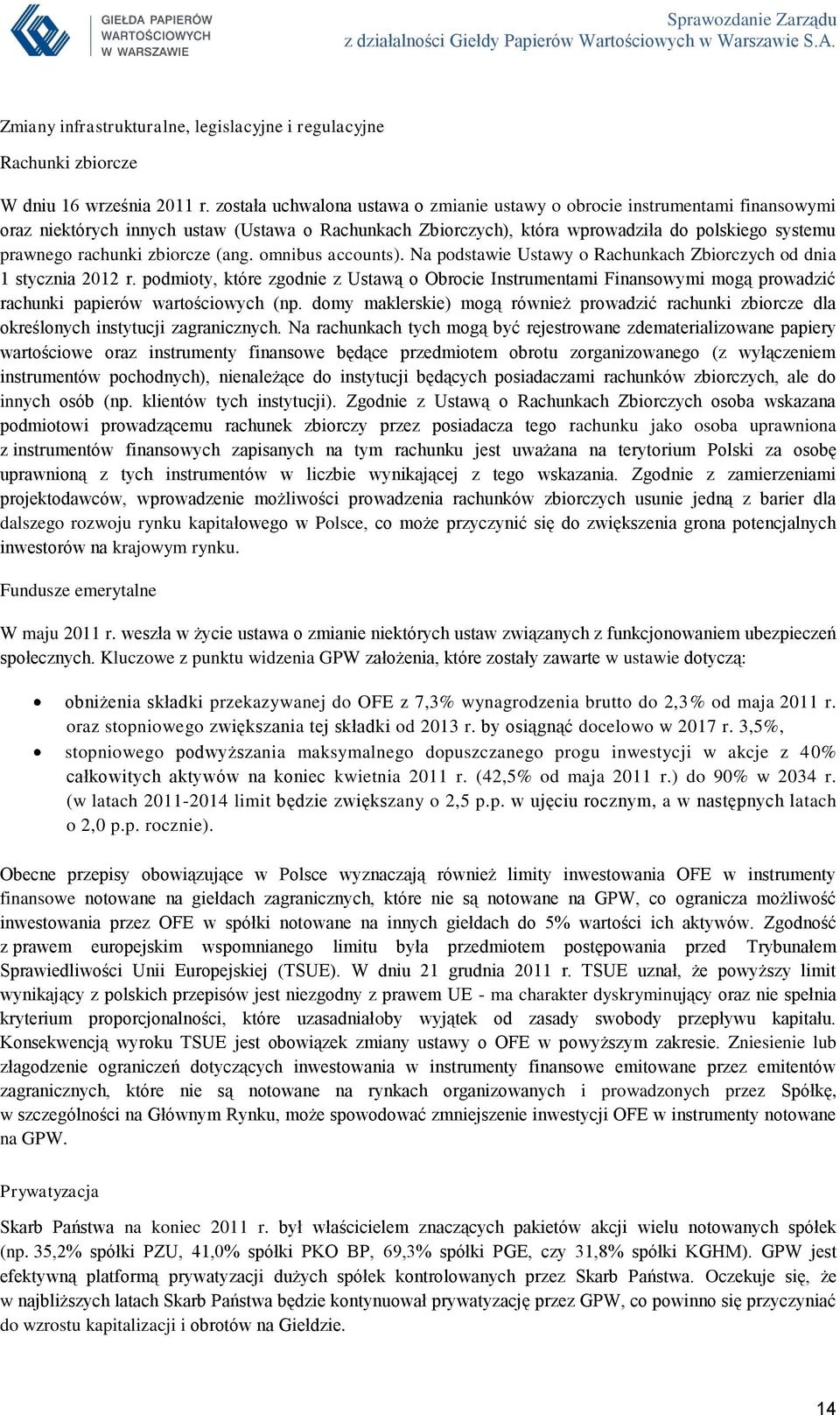 zbiorcze (ang. omnibus accounts). Na podstawie Ustawy o Rachunkach Zbiorczych od dnia 1 stycznia 2012 r.