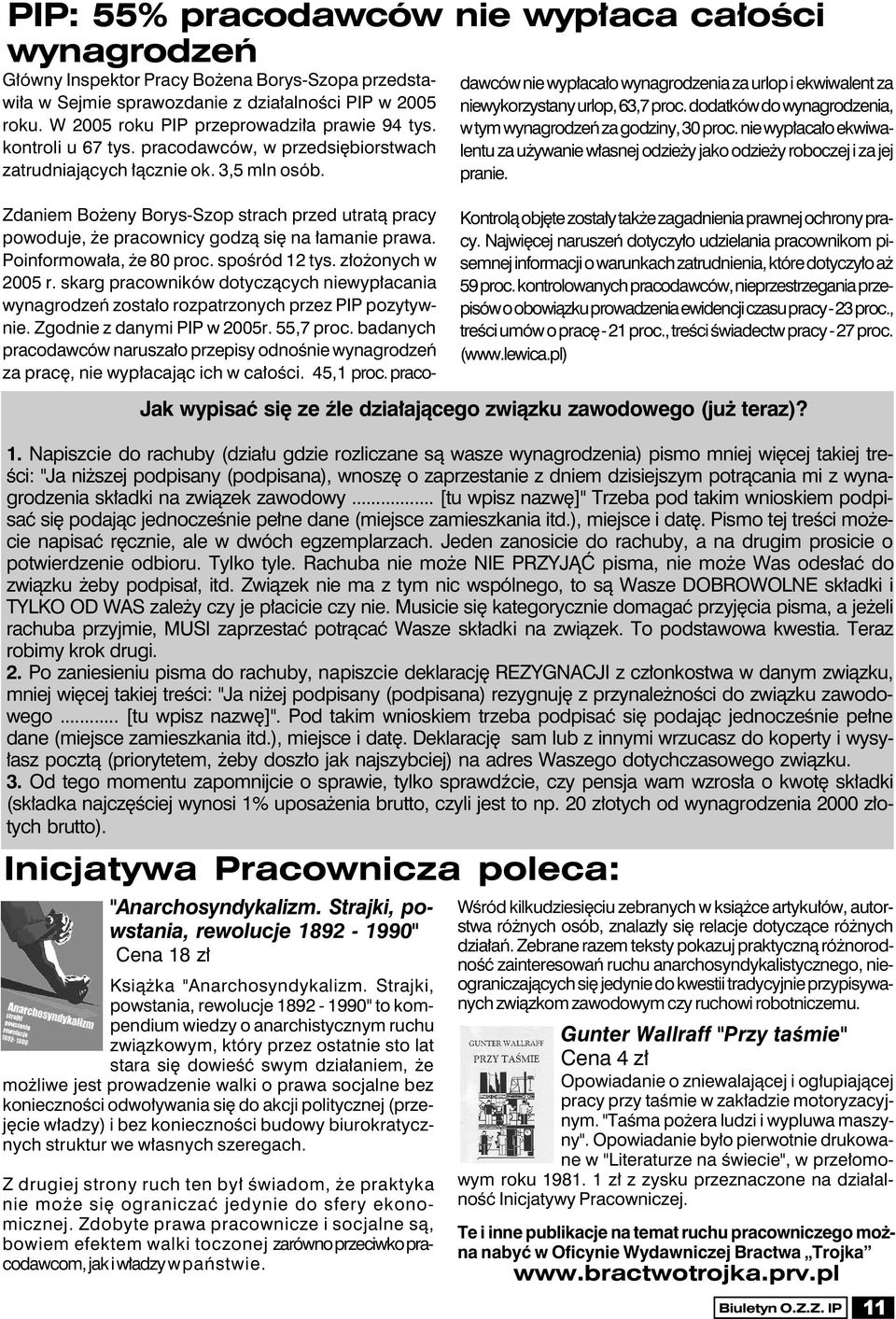 Zdaniem Bożeny Borys-Szop strach przed utratą pracy powoduje, że pracownicy godzą się na łamanie prawa. Poinformowała, że 80 proc. spośród 12 tys. złożonych w 2005 r.