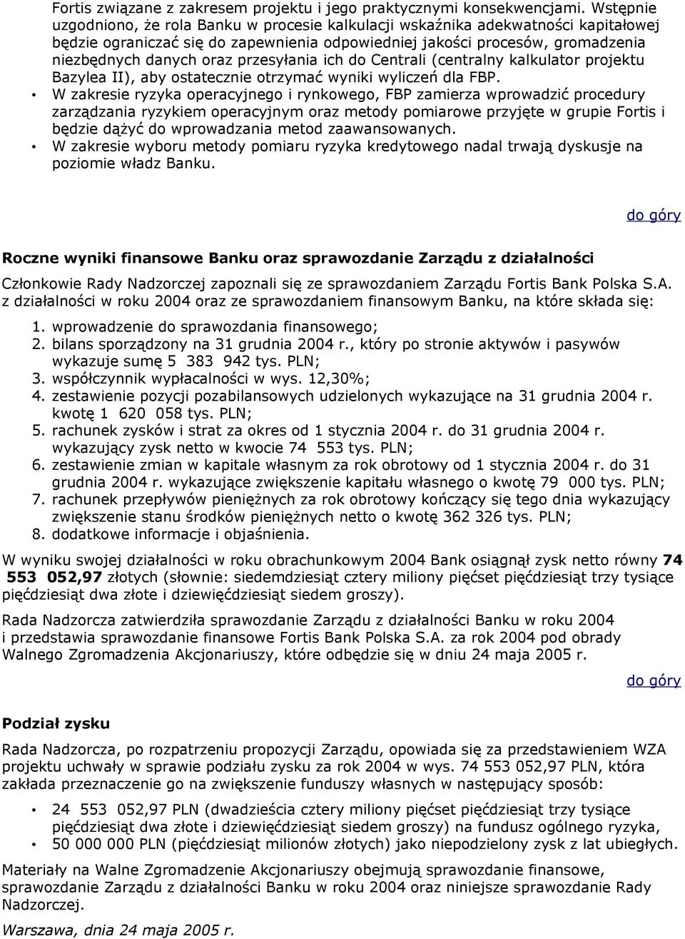 przesyłania ich do Centrali (centralny kalkulator projektu Bazylea II), aby ostatecznie otrzymać wyniki wyliczeń dla FBP.