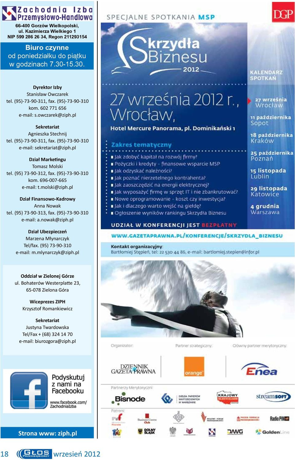 pl Dział Marketingu Tomasz Molski tel. (95) 73-90-312, fax. (95)-73-90-310 kom. 696-007-665 e-mail: t.molski@ziph.pl Dział Finansowo-Kadrowy Anna Nowak tel. (95) 73-90-313, fax.