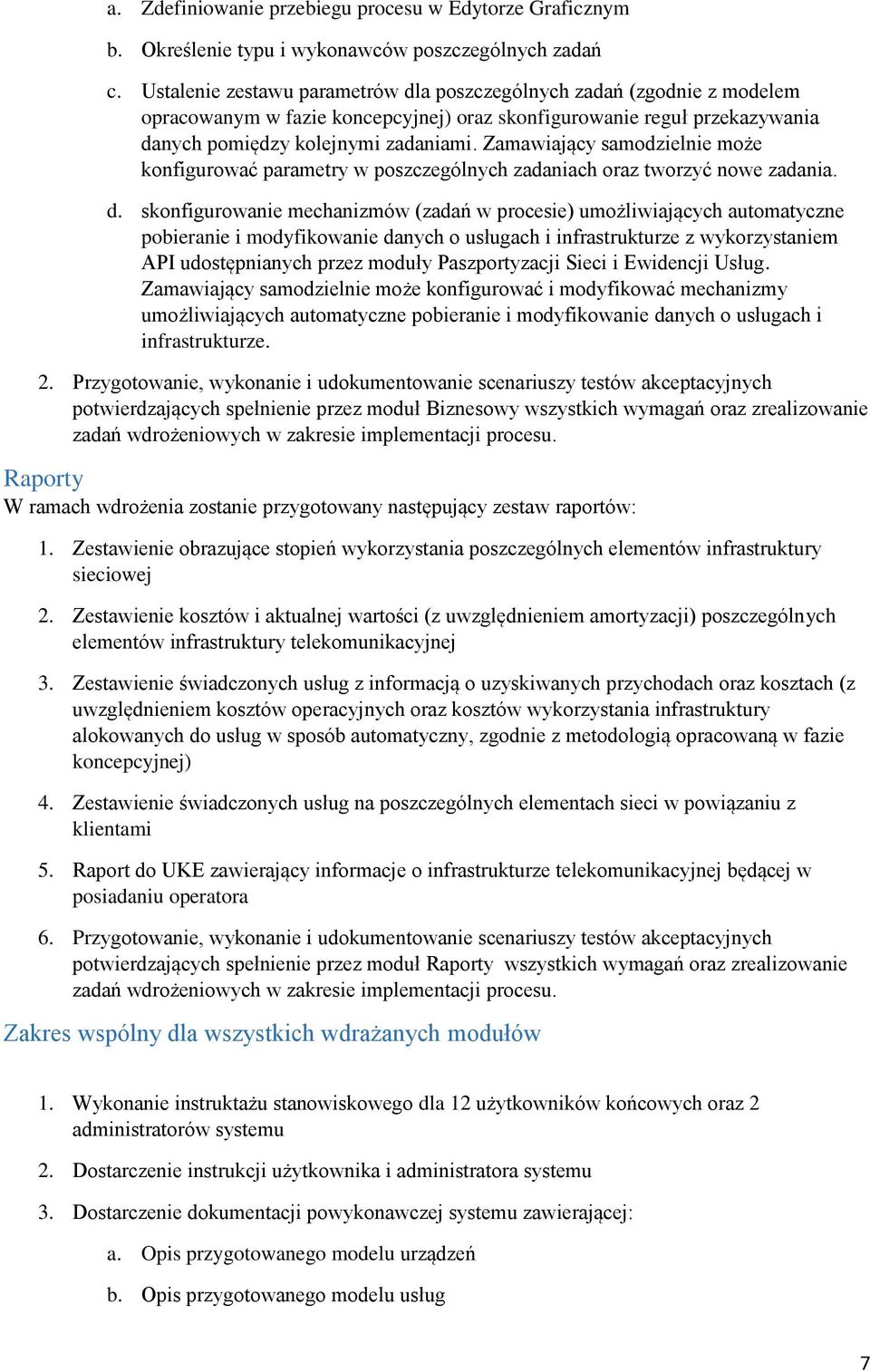 Zamawiający samodzielnie może konfigurować parametry w poszczególnych zadaniach oraz tworzyć nowe zadania. d.