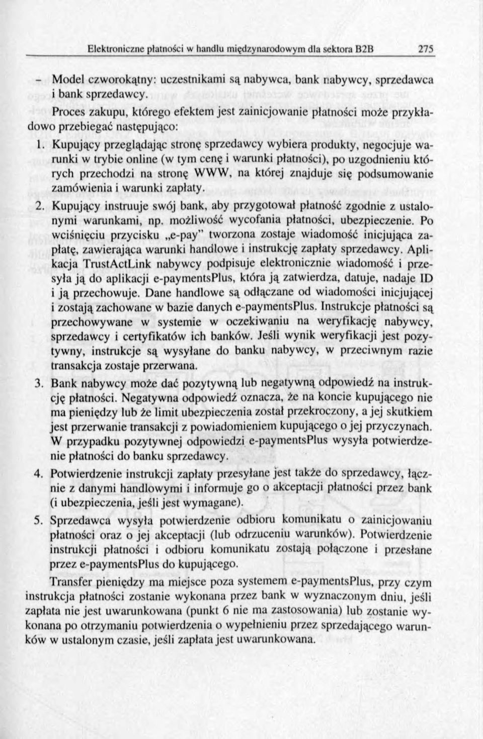 się podsumowanie zam ów ienia i warunki zapłaty. 2. Kupujący instruuje swój bank, aby przygotował płatność zgodnie z ustalonymi warunkami, np. możliwość wycofania płatności, ubezpieczenie.