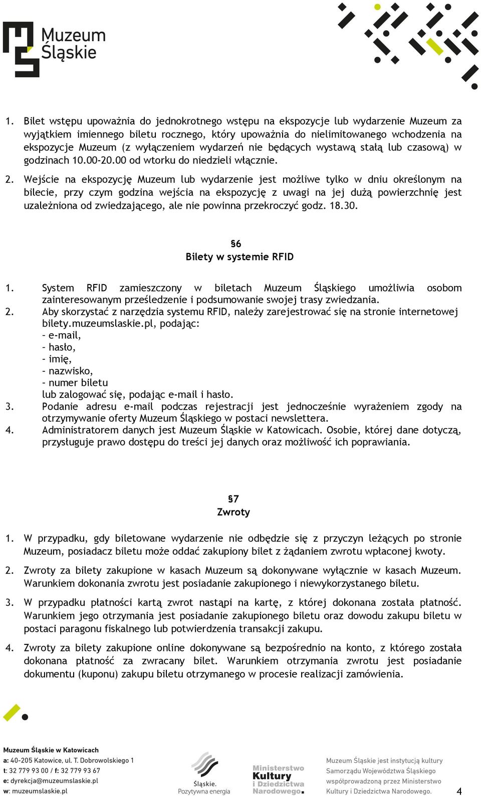 Wejście na ekspozycję Muzeum lub wydarzenie jest możliwe tylko w dniu określonym na bilecie, przy czym godzina wejścia na ekspozycję z uwagi na jej dużą powierzchnię jest uzależniona od