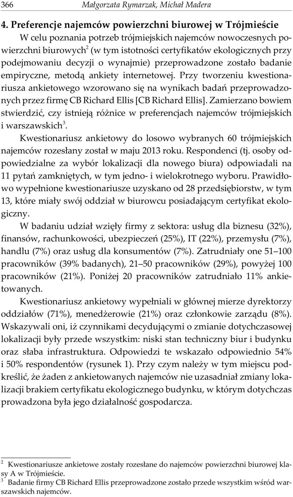 podejmowaniu decyzji o wynajmie) przeprowadzone zosta³o badanie empiryczne, metod¹ ankiety internetowej.