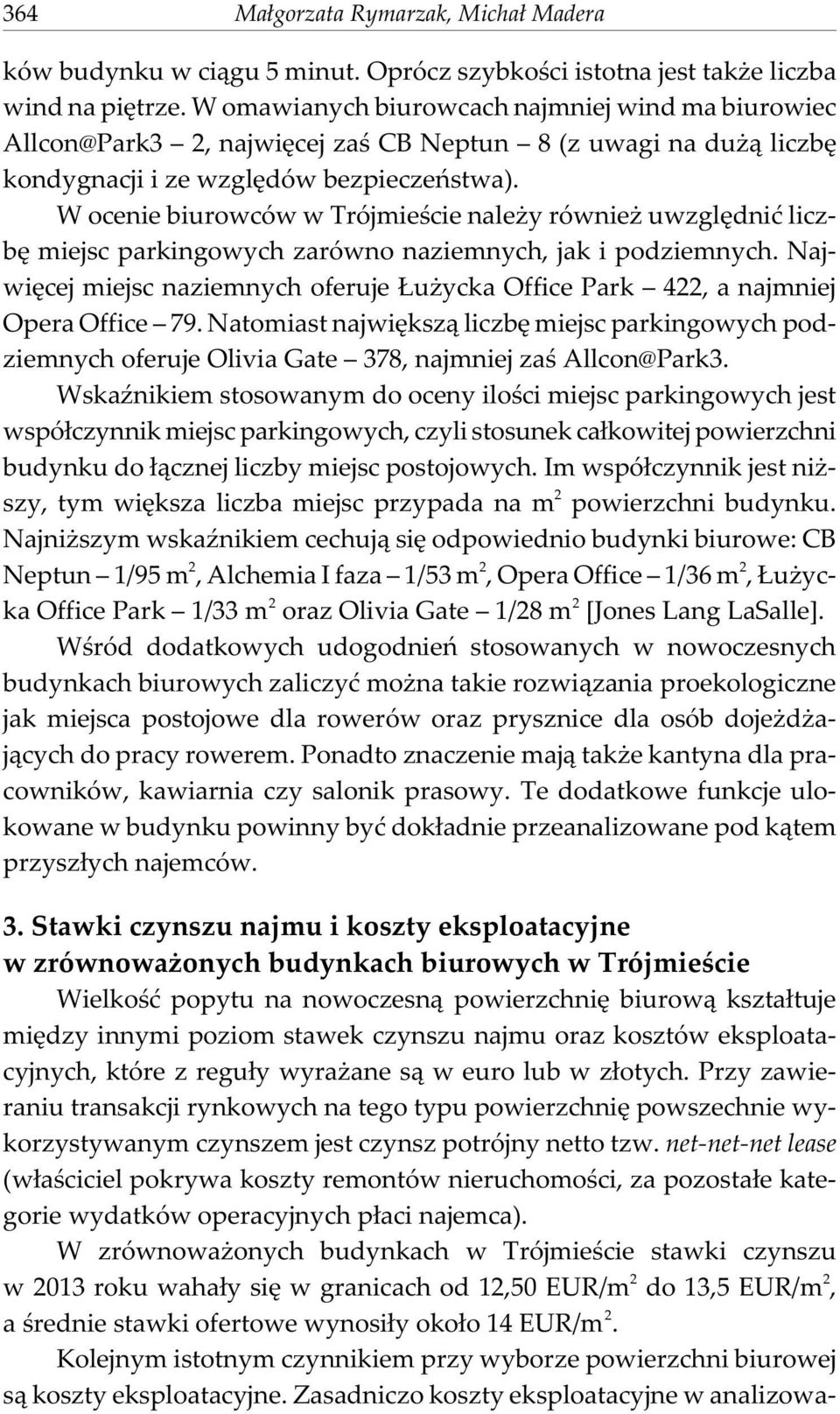 W ocenie biurowców w Trójmieœcie nale y równie uwzglêdniæ liczbê miejsc parkingowych zarówno naziemnych, jak i podziemnych.