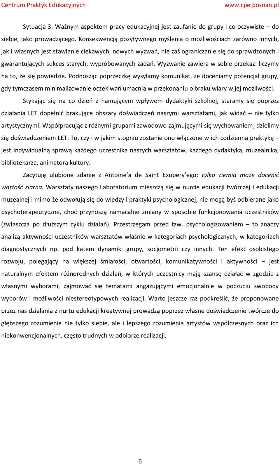 wypróbowanych zadań. Wyzwanie zawiera w sobie przekaz: liczymy na to, że się powiedzie.