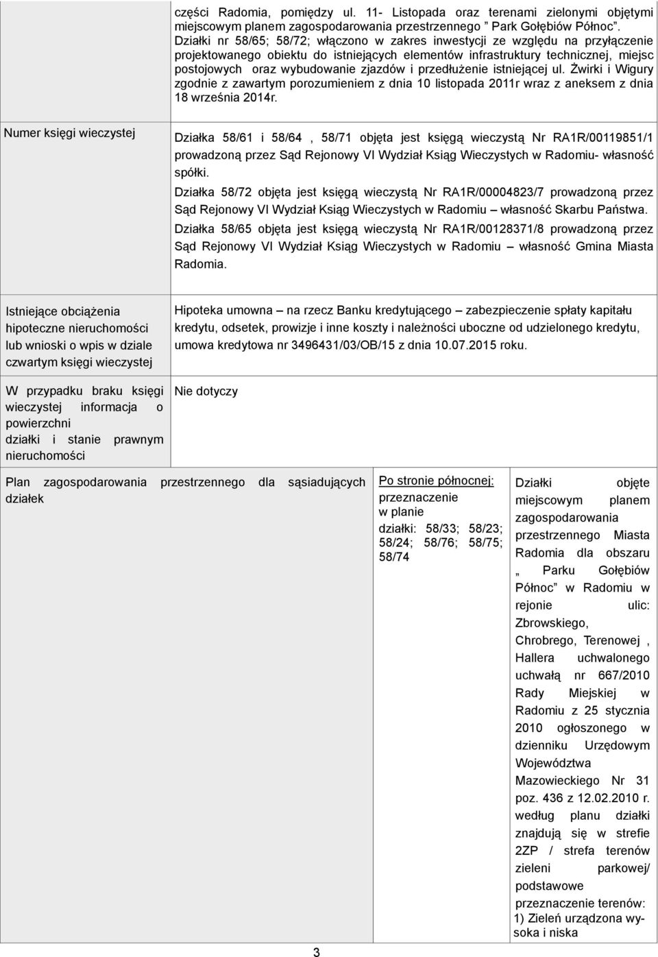 zjazdów i przedłużenie istniejącej ul. Żwirki i Wigury zgodnie z zawartym porozumieniem z dnia 10 listopada 2011r wraz z aneksem z dnia 18 września 2014r.