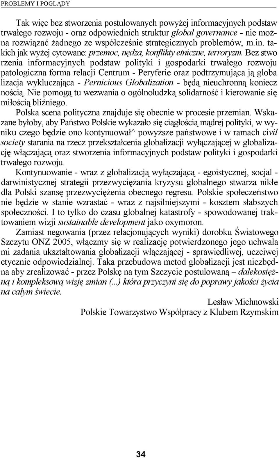 Bez stwo rzenia informacyjnych podstaw polityki i gospodarki trwałego rozwoju patologiczna forma relacji Centrum - Peryferie oraz podtrzymująca ją globa lizacja wykluczająca - Pernicious