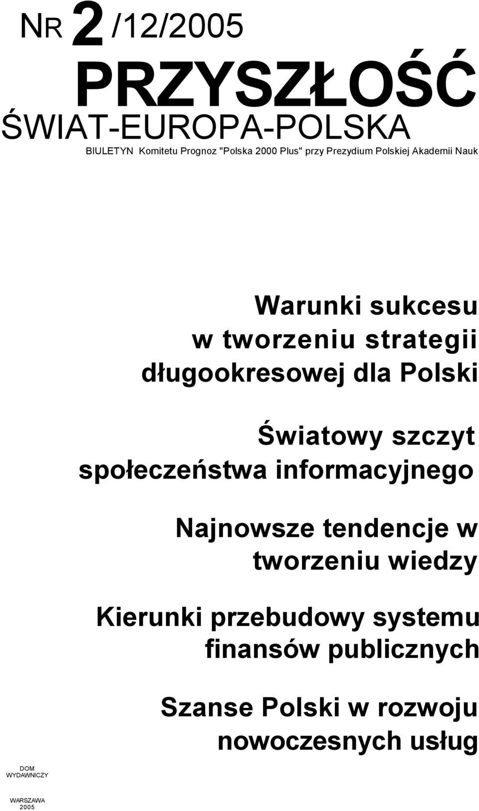 długookresowej dla Polski Światowy szczyt społeczeństwa informacyjnego Najnowsze tendencje w