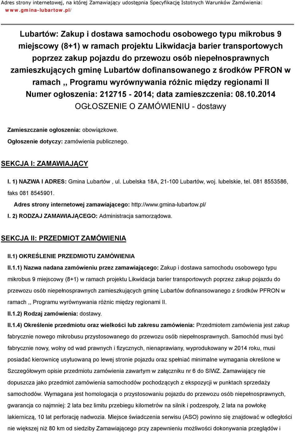 zamieszkujących gminę Lubartów dofinansowanego z środków PFRON w ramach,, Programu wyrównywania różnic między regionami II Numer ogłoszenia: 212715-2014; data zamieszczenia: 08.10.