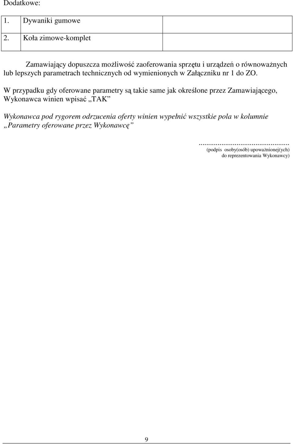 technicznych od wymienionych w Załączniku nr 1 do ZO.