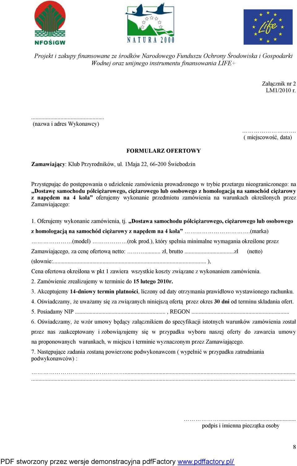 homologacją na samochód ciężarowy z napędem na 4 koła oferujemy wykonanie przedmiotu zamówienia na warunkach określonych przez Zamawiającego: 1. Oferujemy wykonanie zamówienia, tj.