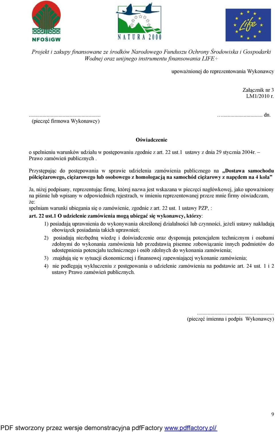 Przystępując do postępowania w sprawie udzielenia zamówienia publicznego na Dostawa samochodu półciężarowego, ciężarowego lub osobowego z homologacją na samochód ciężarowy z napędem na 4 koła Ja,