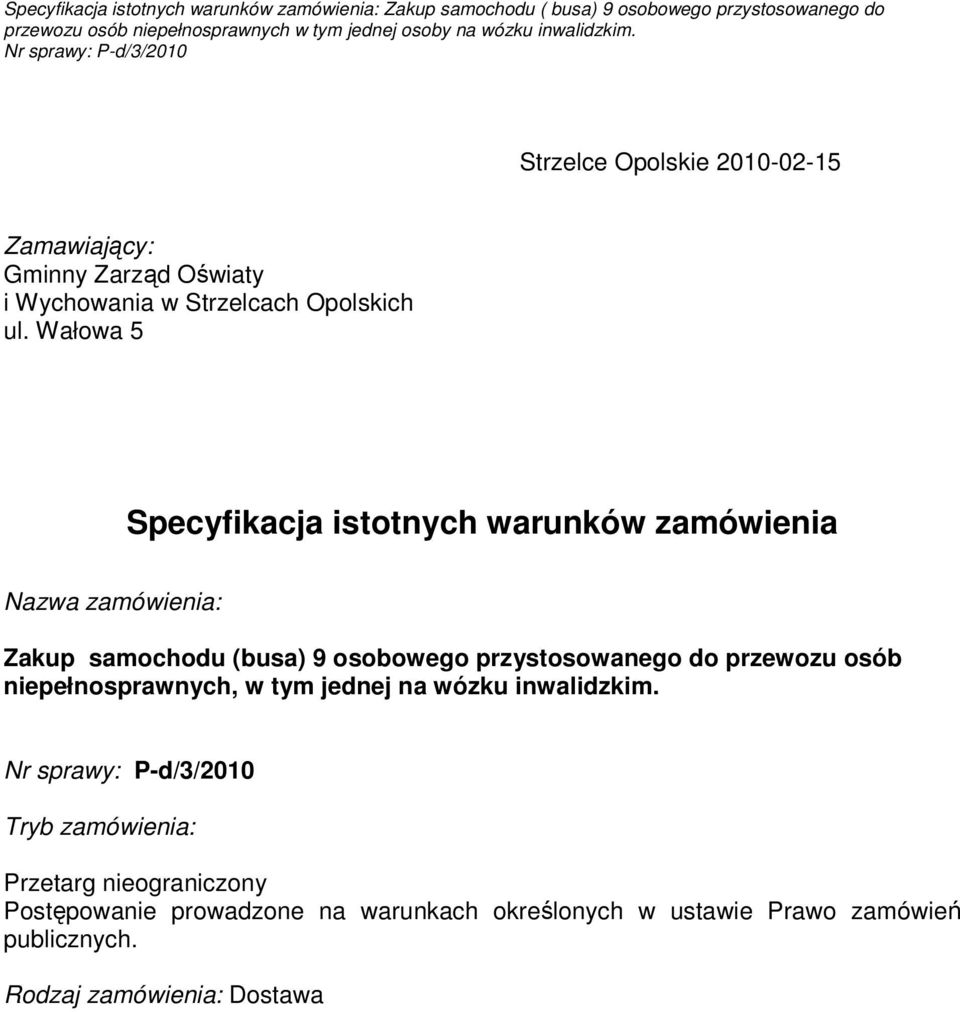 przystosowanego do przewozu osób niepełnosprawnych, w tym jednej na wózku inwalidzkim.