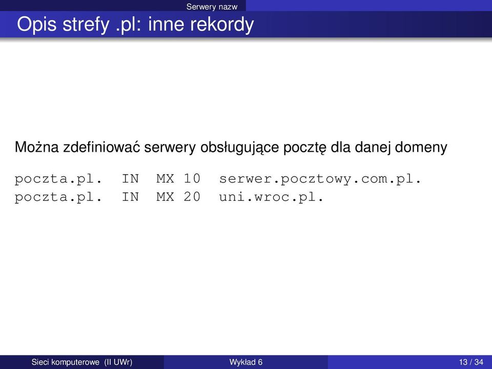 pocztę dla danej domeny poczta.pl. IN MX 10 serwer.