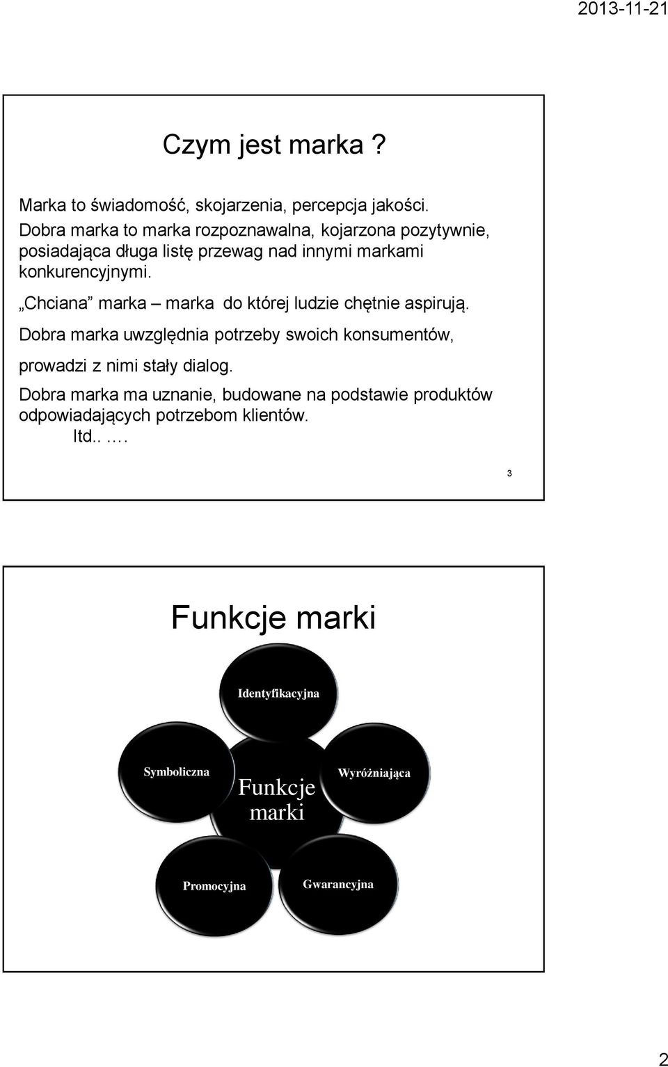 Chciana marka marka do której ludzie chętnie aspirują.