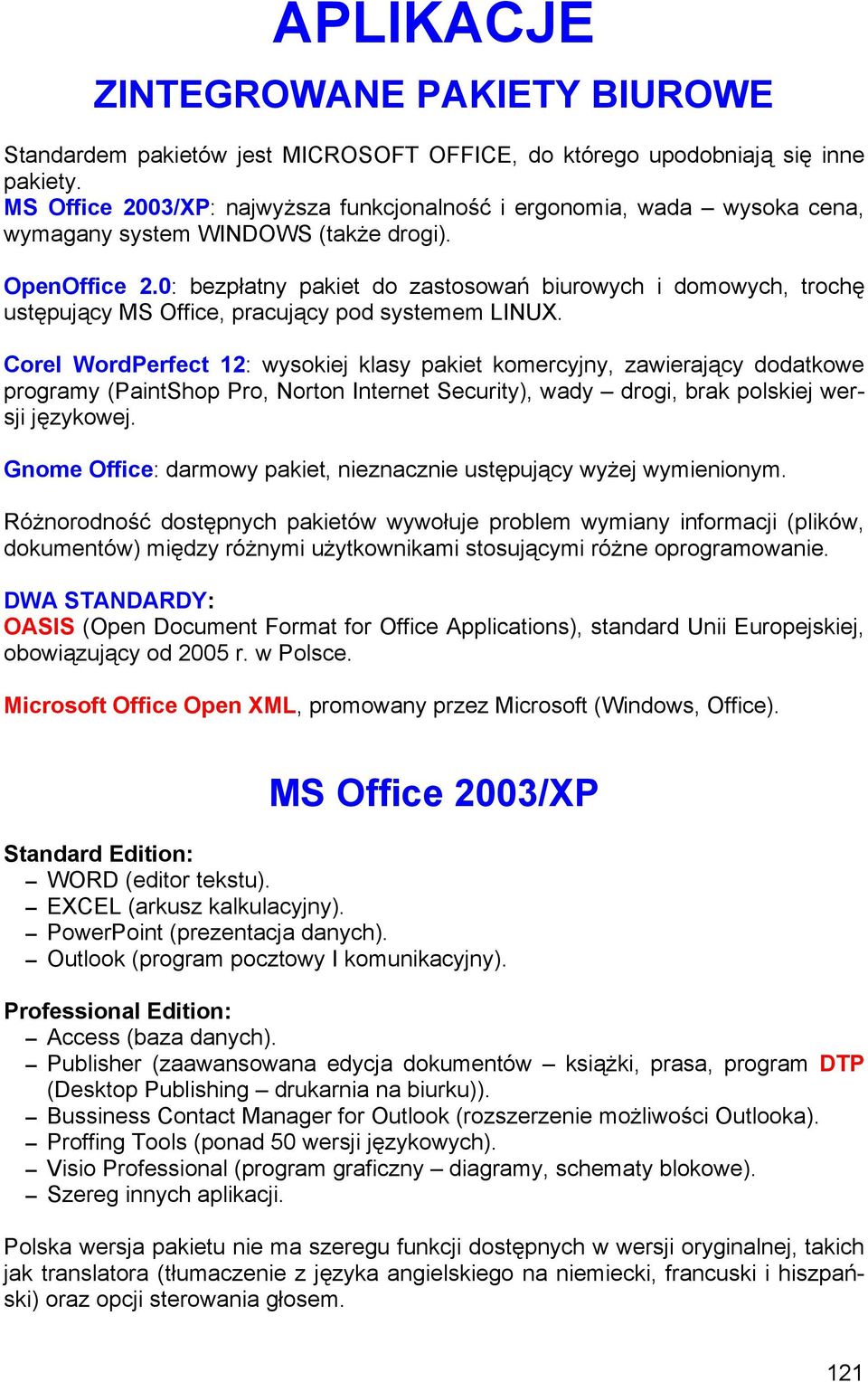 0: bezpłatny pakiet do zastosowań biurowych i domowych, trochę ustępujący MS Office, pracujący pod systemem LINUX.