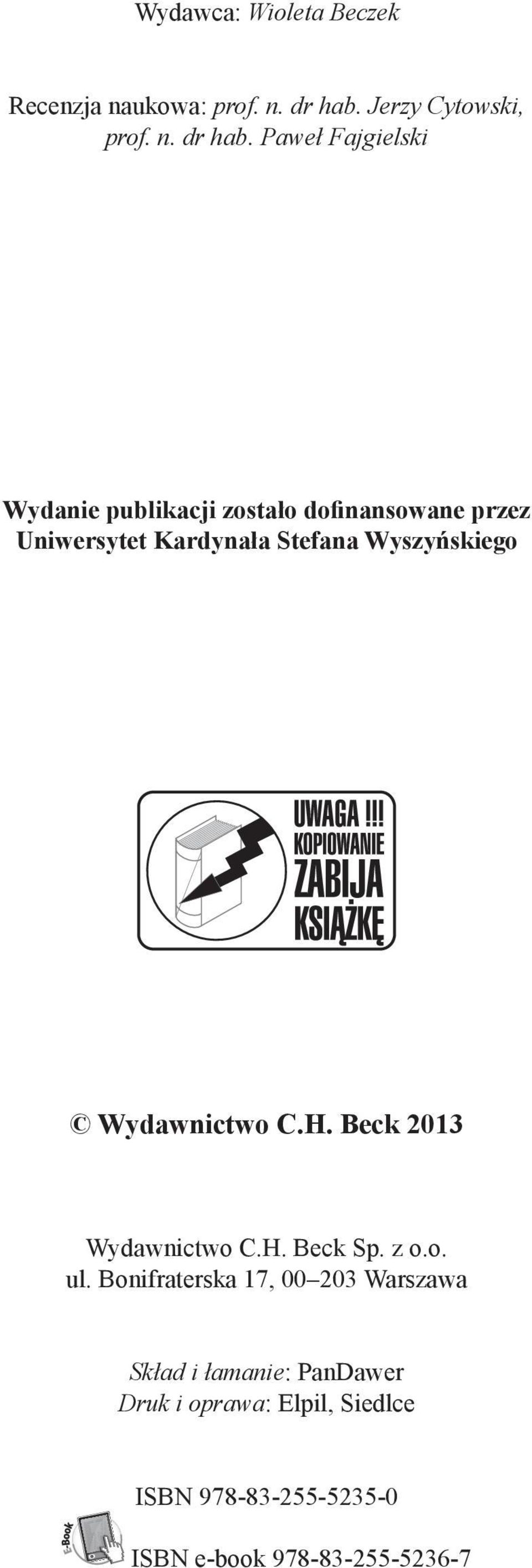 Paweł Fajgielski Ilustracja na okładce: Łukasz Sarapata Wydanie publikacji zostało dofinansowane przez