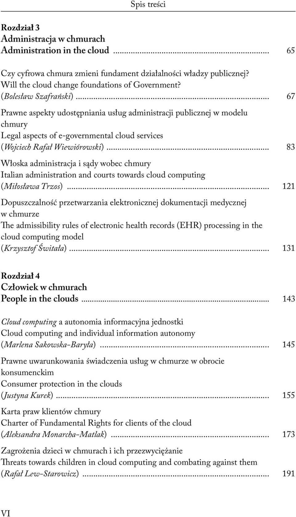 .. 83 Włoska administracja i sądy wobec chmury Italian administration and courts towards cloud computing (Miłosława Trzos).