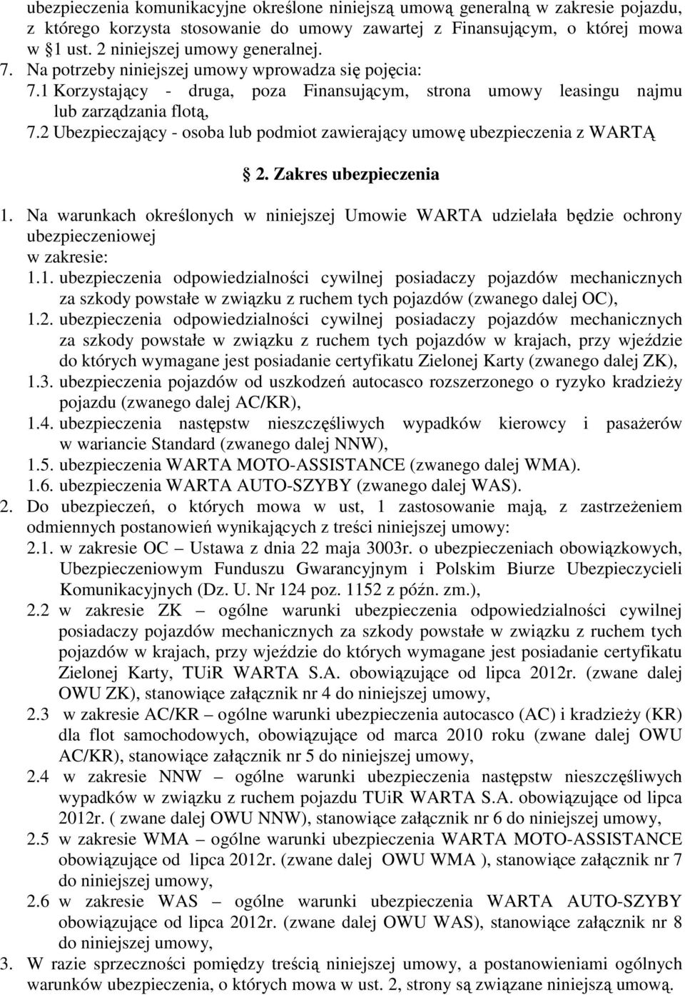 2 Ubezpieczający - osoba lub podmiot zawierający umowę ubezpieczenia z WARTĄ 2. Zakres ubezpieczenia 1.