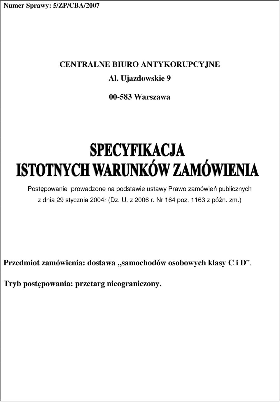 zamówień publicznych z dnia 29 stycznia 2004r (Dz. U. z 2006 r. Nr 164 poz.