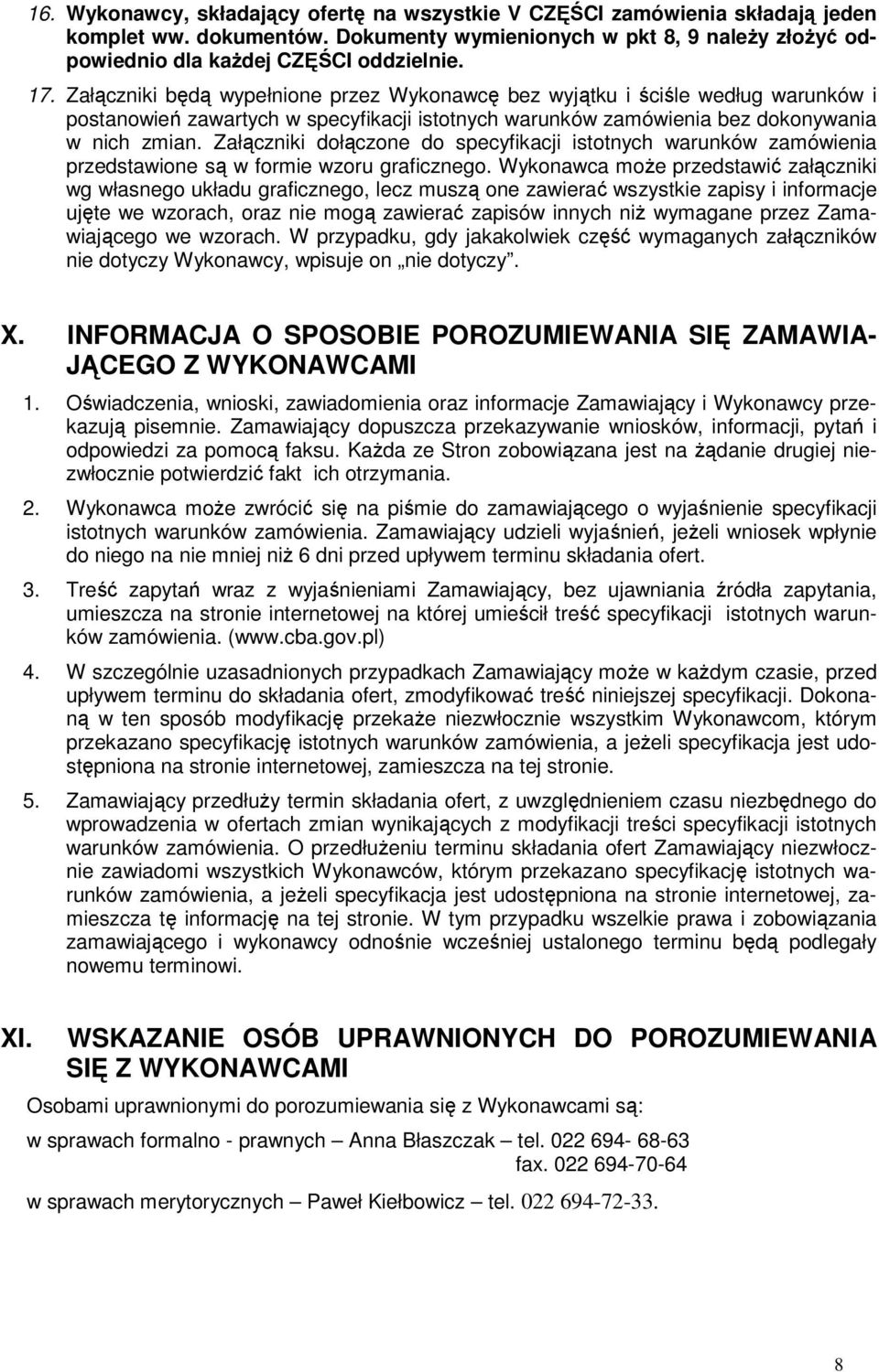 Załączniki dołączone do specyfikacji istotnych warunków zamówienia przedstawione są w formie wzoru graficznego.