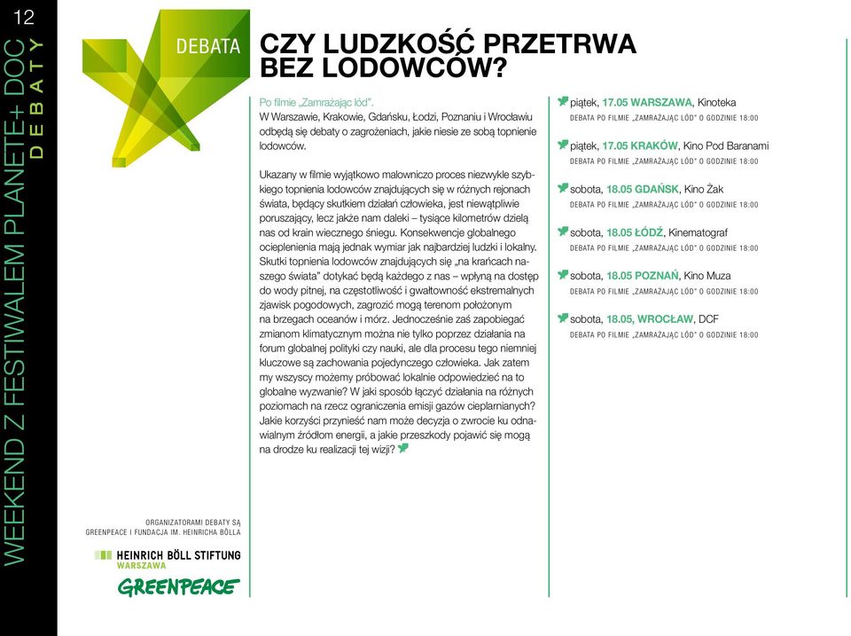 Ukazany w filmie wyjątkowo malowniczo proces niezwykle szybkiego topnienia lodowców znajdujących się w różnych rejonach świata, będący skutkiem działań człowieka, jest niewątpliwie poruszający, lecz