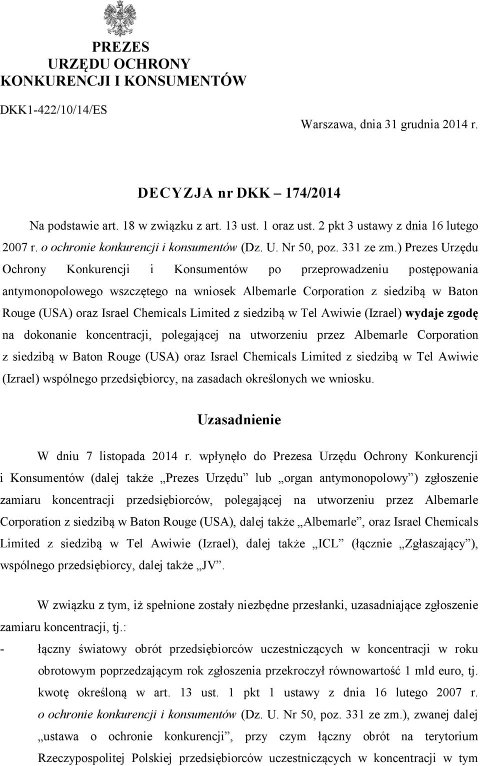 ) Prezes Urzędu Ochrony Konkurencji i Konsumentów po przeprowadzeniu postępowania antymonopolowego wszczętego na wniosek Albemarle Corporation z siedzibą w Baton Rouge (USA) oraz Israel Chemicals