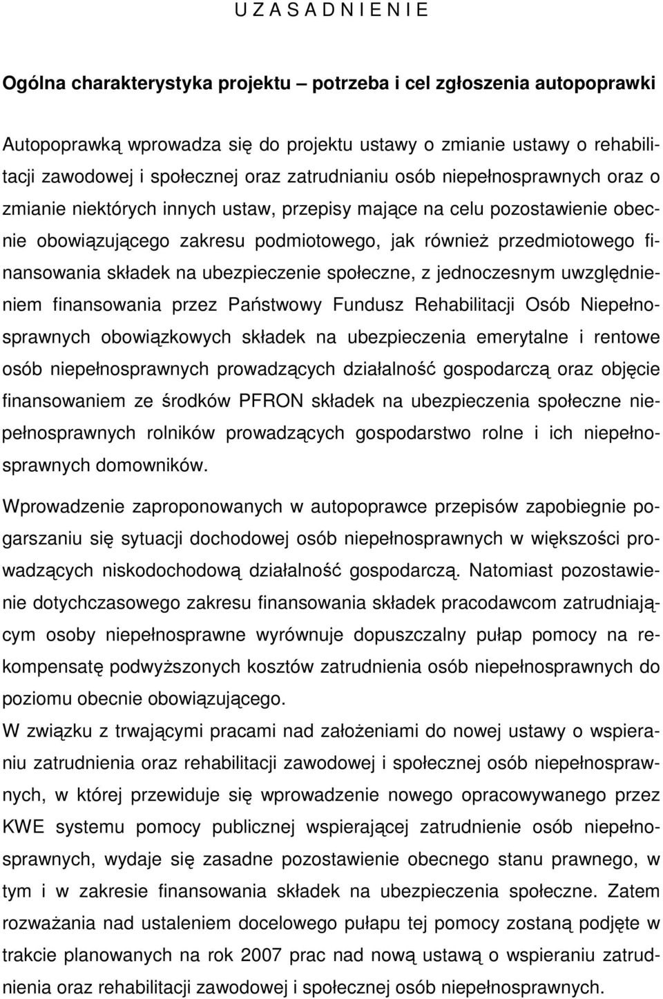 finansowania składek na ubezpieczenie społeczne, z jednoczesnym uwzględnieniem finansowania przez Państwowy Fundusz Rehabilitacji Osób Niepełnosprawnych obowiązkowych składek na ubezpieczenia