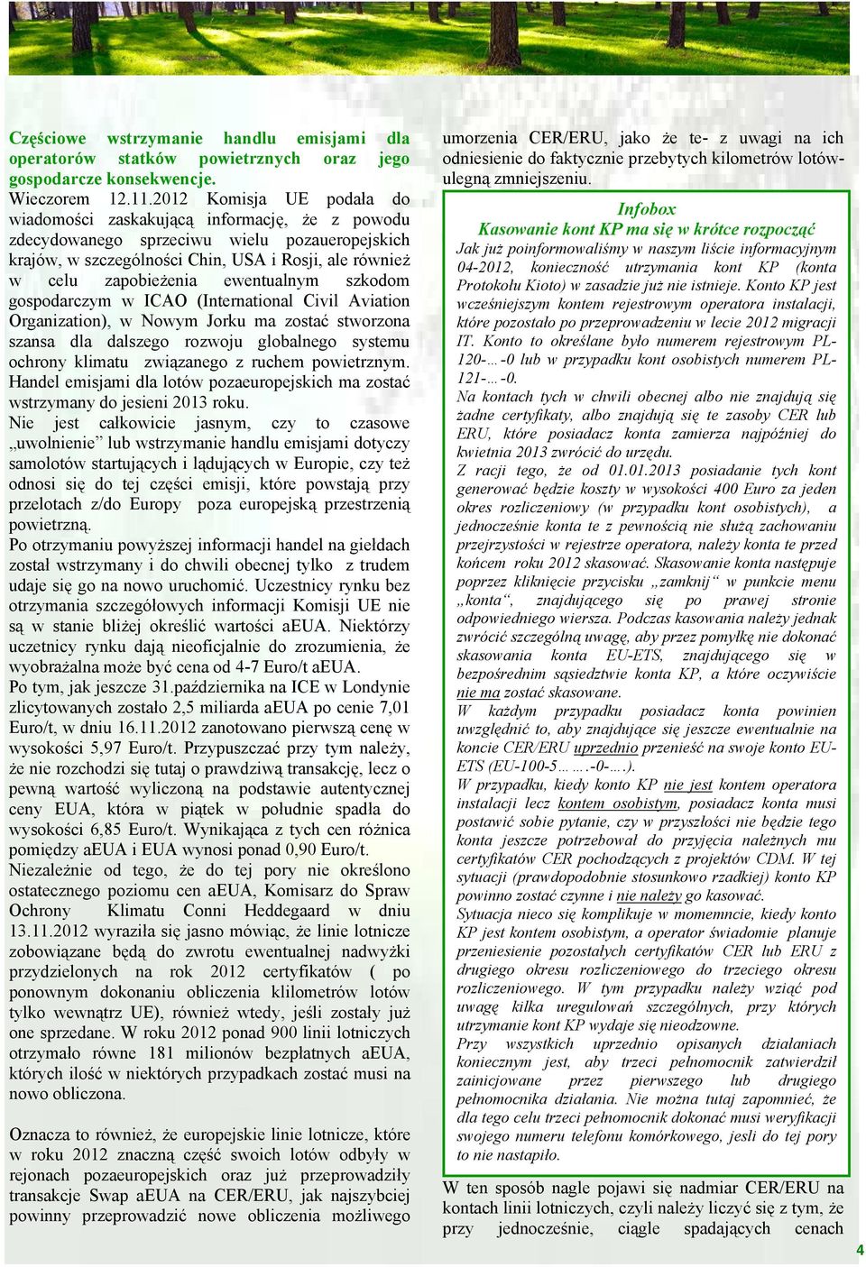 ewentualnym szkodom gospodarczym w ICAO (International Civil Aviation Organization), w Nowym Jorku ma zostać stworzona szansa dla dalszego rozwoju globalnego systemu ochrony klimatu związanego z