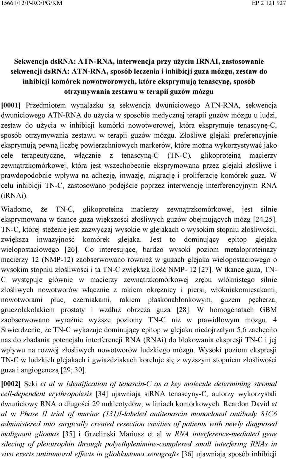 sposobie medycznej terapii guzów mózgu u ludzi, zestaw do użycia w inhibicji komórki nowotworowej, która eksprymuje tenascynę-c, sposób otrzymywania zestawu w terapii guzów mózgu.