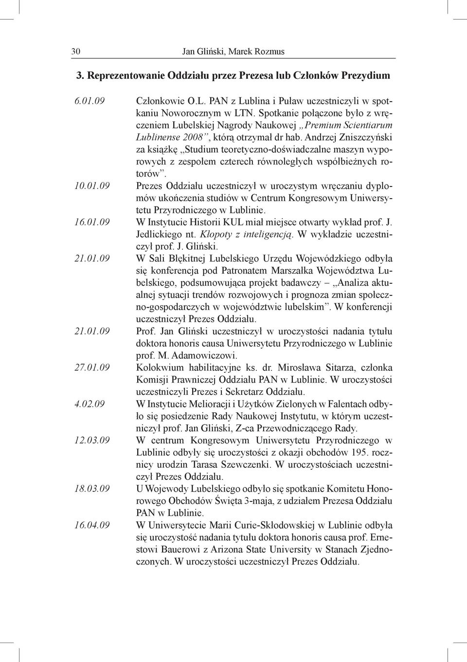 Andrzej Zniszczyński za książkę Studium teoretyczno-doświadczalne maszyn wyporowych z zespołem czterech równoległych współbieżnych rotorów. 10.01.