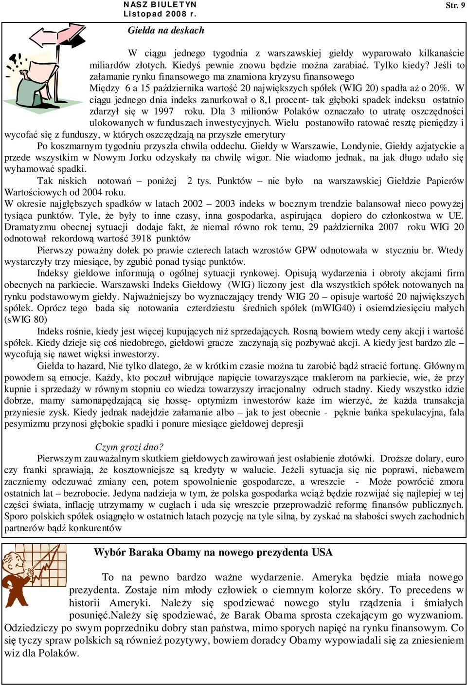 W ciągu jednego dnia indeks zanurkował o 8,1 procent- tak głęboki spadek indeksu ostatnio zdarzył się w 1997 roku.