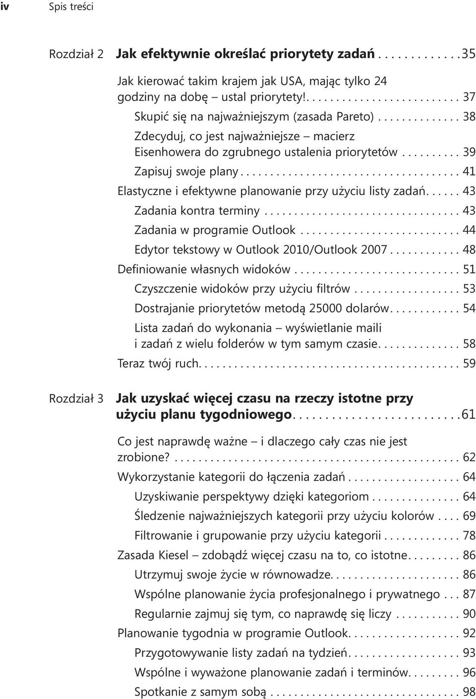 ...41 Elastyczne i efektywne planowanie przy użyciu listy zadań....43 Zadania kontra terminy...43 Zadania w programie Outlook...44 Edytor tekstowy w Outlook 2010/Outlook 2007.