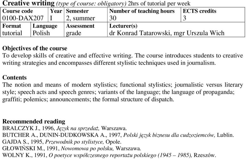 The notion and means of modern stylistics; functional stylistics; journalistic versus literary style; speech acts and speech genres; variants of the language; the language of propaganda; graffiti;